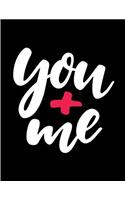 You + me: You and me on black cover (8.5 x 11) inches 110 pages, Blank Unlined Paper for Sketching, Drawing, Whiting, Journaling & Doodling(1 You and Me on Black Sketchbook)