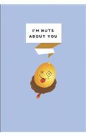 I'm Nuts about You: A Funny Love Pun Notebook for a Husband or Wife, 2 in 1 Half-Lined and Half-Blank Paper Journal