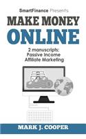 Make Money Online: Passive Income, Affiliate Marketing. 20 Ideas to Launch Your Online Business and Get Six Figure in a Year