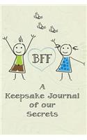 BFF - A Keepsake Journal of our Secrets: Blank Lined Journal 6x9 - Perfect & Memorable Gift for Best Friend