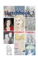 Sketchbook 3: The Art of James J. Caterino