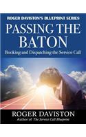 Passing the Baton: Booking and Dispatching the Service Call(1 Roger Daviston's Blueprint)