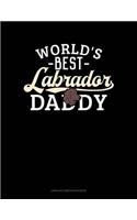 World's Best Labrador Daddy: Unruled Composition Book(1339 Unruled Composition Book)