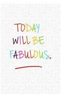 Today Will Be Fabulous