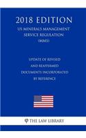 Update of Revised and Reaffirmed Documents Incorporated by Reference (Us Minerals Management Service Regulation) (Mms) (2018 Edition)