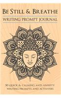 Be Still and Breathe Writing Prompt Journal