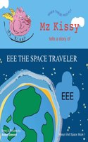 Mz Kissy Tells a Story of EEE the Space Traveler