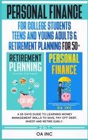 PERSONAL FINANCE FOR COLLEGE STUDENTS, TEENS AND YOUNG ADULTS & RETIREMENT PLANNING FOR 50+