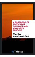 A First Book of Poetics for Colleges and Advanced Schools