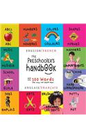 The Preschooler's Handbook: Bilingual (English / French) (Anglais / Français) ABC's, Numbers, Colors, Shapes, Matching, School, Manners, Potty and Jobs, with 300 Words that eve