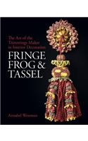 Fringe, Frog and Tassel