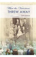 What the Victorians Threw Away