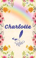 Charlotte: Unique Lined Notebook with Personalized Name: Beautiful Journal Pink Flowers Rainbow