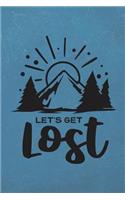 Let's Get Lost: Camping Journal RV Travel Diary 6x9 120 Page Logbook Road Trip Planner Caravan Records Gift for Campers Retirement Gift for Snowbirds Memory Keepsak