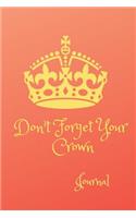Don't Forget Your Crown- Journal