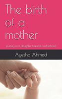 The birth of a mother: journey of a daughter towards motherhood