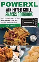 PowerXL Air Fryer Grill Snacks Cookbook