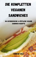 Kompletten Veganen Sandwiches 100 Erfinderische Und Köstliche Vegane Sandwich-Rezepte