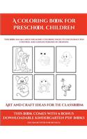 Art and Craft ideas for the Classroom (A Coloring book for Preschool Children)