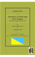 NARRATIVE OF THE OPERATIONS OF THE THIRD LIGHT HORSE BRIGADE (Including the Egyptian Rebellion 1919) 27th October,1917 to 11th July, 1919