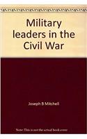 Military Leaders in the Civil War