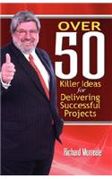 Over 50 Killer Ideas for Delivering Successful Projects