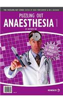 Puzzling Out Anaesthesia