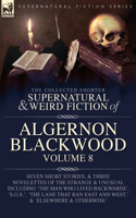Collected Shorter Supernatural & Weird Fiction of Algernon Blackwood Volume 8