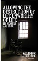 Allowing the Destruction of Life Unworthy of Life