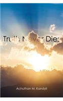 Truth Never Dies