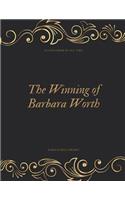 Winning of Barbara Worth: FreedomRead Classic Book