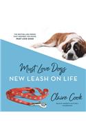 Must Love Dogs: New Leash on Life Lib/E