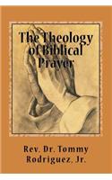 The Theology of Biblical Prayer
