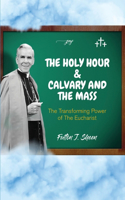 Holy Hour and Calvary and the Mass