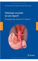 Pathologie Vasculaire Du Tube Digestif: Physiopathologie, Diagnostic Et Traitement