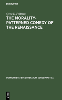 The morality-patterned comedy of the Renaissance: (12 De Proprietatibus Litterarum. Series Practica)