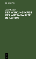 Der Wirkungskreis Der Amtsanwälte in Bayern: Sammlung Von Verordnungen Und Ministerialerlassen Über Der Behandlung Der Den Amtsanwälten Zugewiesenen Geschäfte