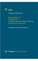 Weiter Bildung? Beiträge Zur Wissenschaftlichen Weiterbildung Aus Theorie Und PRAXIS