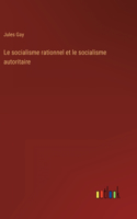 Le socialisme rationnel et le socialisme autoritaire