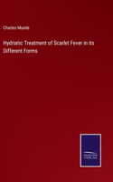 Hydriatic Treatment of Scarlet Fever in its Different Forms