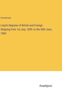 Lloyd's Register of British and Foreign Shipping from 1st July, 1859, to the 30th June, 1860
