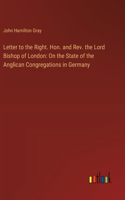 Letter to the Right. Hon. and Rev. the Lord Bishop of London
