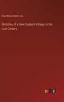 Sketches of a New England Village, in the Last Century