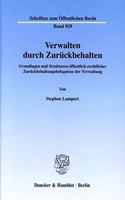 Verwalten Durch Zuruckbehalten: Grundlagen Und Strukturen Offentlich-Rechtlicher Zuruckbehaltungsbefugnisse Der Verwaltung