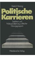 Politische Karrieren: Selektion Und Professionalisierung Politischer Führungsgruppen
