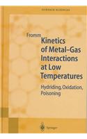 Kinetics of Metal-Gas Interactions at Low Temperatures: Hydriding, Oxidation, Poisoning