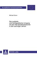 Der Justitielle Und Rechtspolitische Umgang Mit Den Ns-Gewaltverbrechen in Den Sechziger Jahren