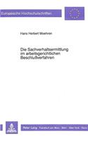 Die Sachverhaltsermittlung Im Arbeitsgerichtlichen Beschlußverfahren