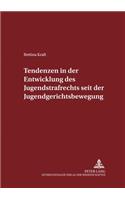 Tendenzen in der Entwicklung des Jugendstrafrechts seit der Jugendgerichtsbewegung