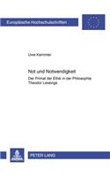 Not Und Notwendigkeit: Der Primat Der Ethik in Der Philosophie Theodor Lessings